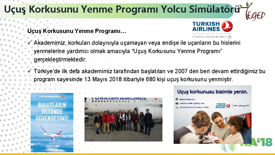 Uçuş Korkusunu Yenme Programı Yolcu Simülatörü Uçuş Korkusunu Yenme Programı… ü Akademimiz, korkuları dolayısıyla