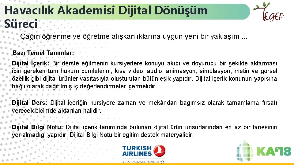 Havacılık Akademisi Dijital Dönüşüm Süreci Çağın öğrenme ve öğretme alışkanlıklarına uygun yeni bir yaklaşım.