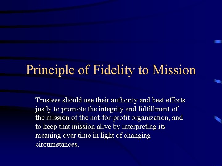 Principle of Fidelity to Mission Trustees should use their authority and best efforts justly