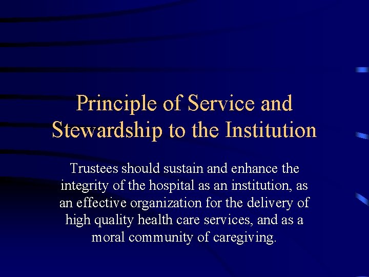 Principle of Service and Stewardship to the Institution Trustees should sustain and enhance the