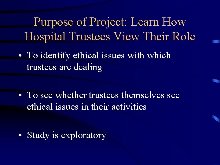 Purpose of Project: Learn How Hospital Trustees View Their Role • To identify ethical