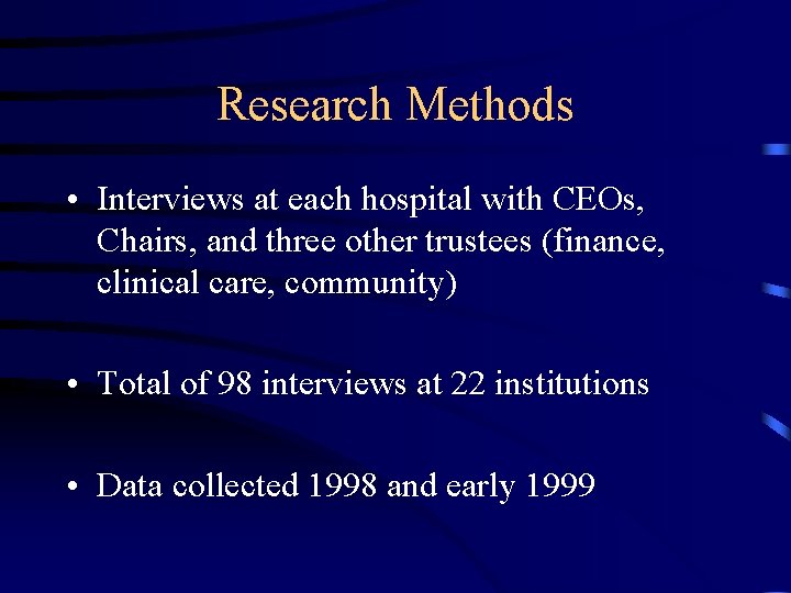 Research Methods • Interviews at each hospital with CEOs, Chairs, and three other trustees
