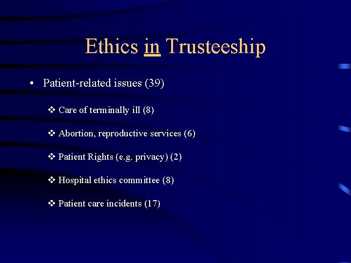 Ethics in Trusteeship • Patient-related issues (39) v Care of terminally ill (8) v