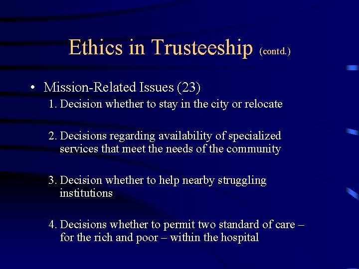 Ethics in Trusteeship (contd. ) • Mission-Related Issues (23) 1. Decision whether to stay