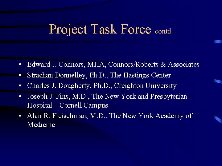 Project Task Force contd. • • Edward J. Connors, MHA, Connors/Roberts & Associates Strachan