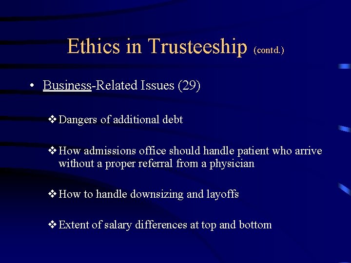 Ethics in Trusteeship (contd. ) • Business-Related Issues (29) v. Dangers of additional debt