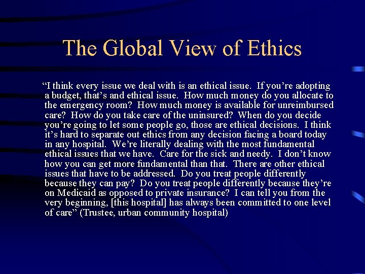 The Global View of Ethics “I think every issue we deal with is an