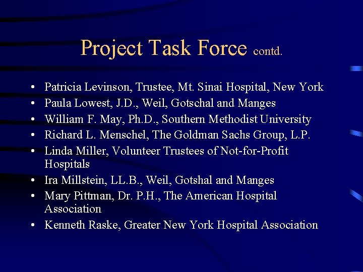 Project Task Force contd. • • • Patricia Levinson, Trustee, Mt. Sinai Hospital, New