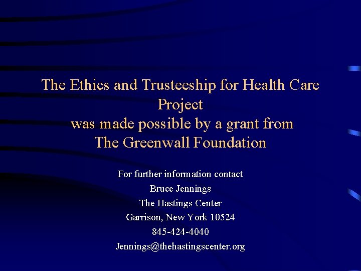 The Ethics and Trusteeship for Health Care Project was made possible by a grant