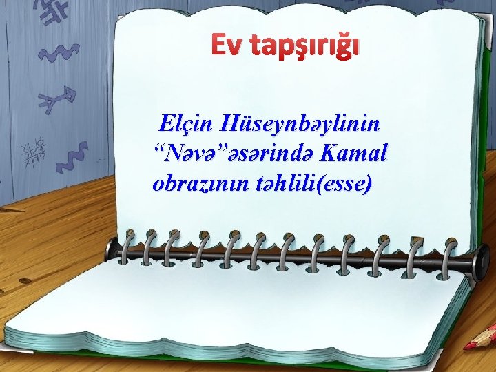 Ev tapşırığı Elçin Hüseynbəylinin “Nəvə”əsərində Kamal obrazının təhlili(esse) 