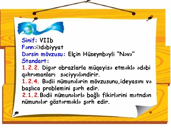 Sinif: VIIb Fənn: Ədəbiyyat Dərsin mövzusu: Elçin Hüseynbəyli “Nəvə” Standart: 1. 2. 2. Digər