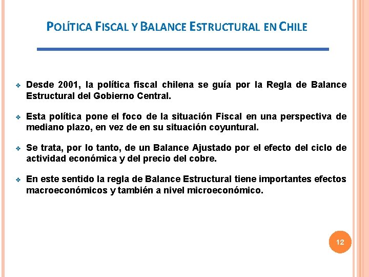 POLÍTICA FISCAL Y BALANCE ESTRUCTURAL EN CHILE v Desde 2001, la política fiscal chilena