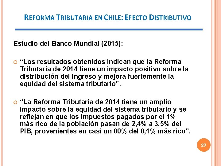 REFORMA TRIBUTARIA EN CHILE: EFECTO DISTRIBUTIVO Estudio del Banco Mundial (2015): “Los resultados obtenidos
