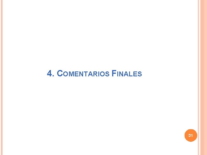 4. COMENTARIOS FINALES 31 