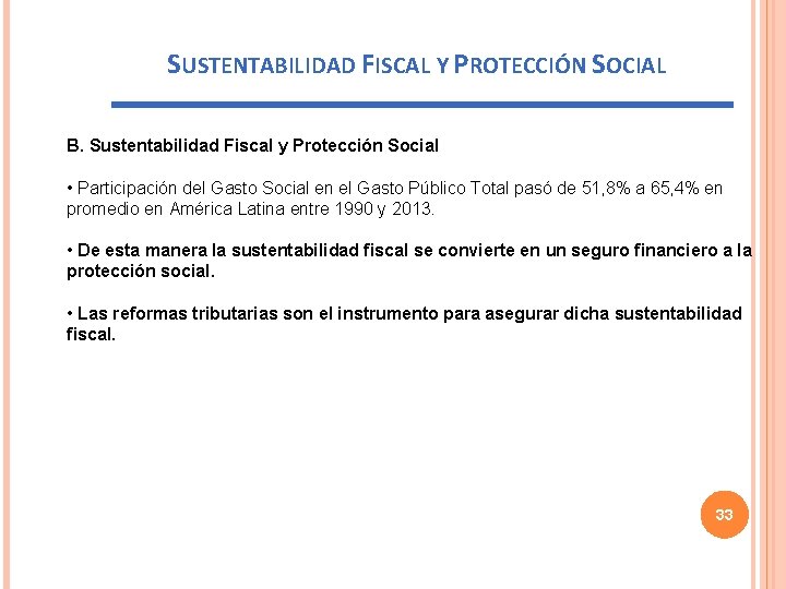 SUSTENTABILIDAD FISCAL Y PROTECCIÓN SOCIAL B. Sustentabilidad Fiscal y Protección Social • Participación del