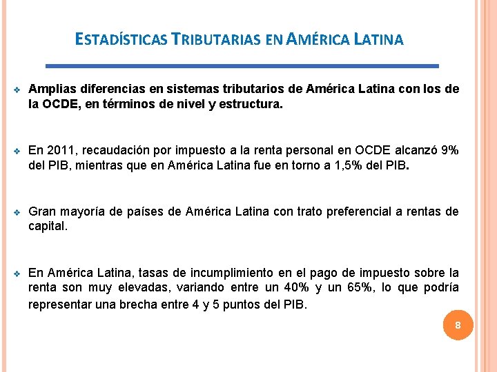 ESTADÍSTICAS TRIBUTARIAS EN AMÉRICA LATINA v Amplias diferencias en sistemas tributarios de América Latina