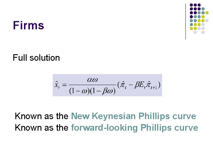 Firms Full solution Known as the New Keynesian Phillips curve Known as the forward-looking