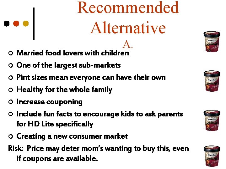 Recommended Alternative A. Married food lovers with children ¢ One of the largest sub-markets
