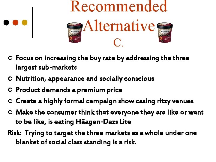 Recommended Alternative C. Focus on increasing the buy rate by addressing the three largest