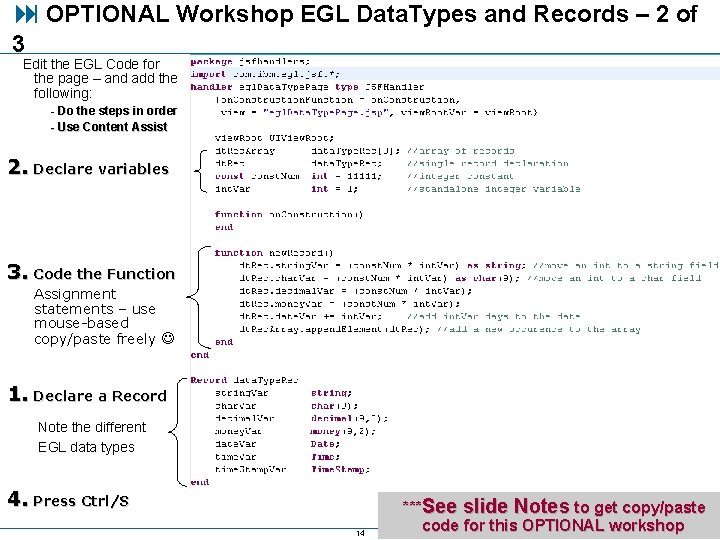 OPTIONAL Workshop EGL Data. Types and Records – 2 of 3 Edit the OPTIONAL Workshop EGL Data. Types and Records – 2 of 3 Edit the