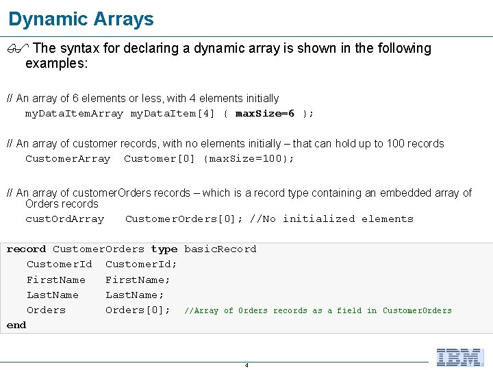 Dynamic Arrays The syntax for declaring a dynamic array is shown in the following Dynamic Arrays The syntax for declaring a dynamic array is shown in the following