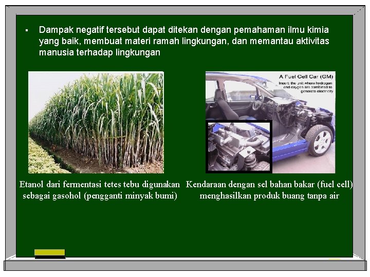 § Dampak negatif tersebut dapat ditekan dengan pemahaman ilmu kimia yang baik, membuat materi