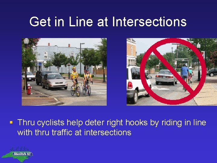 Get in Line at Intersections § Thru cyclists help deter right hooks by riding