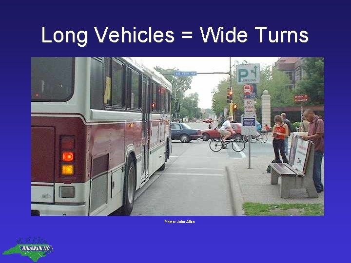 Long Vehicles = Wide Turns Photo: John Allen 