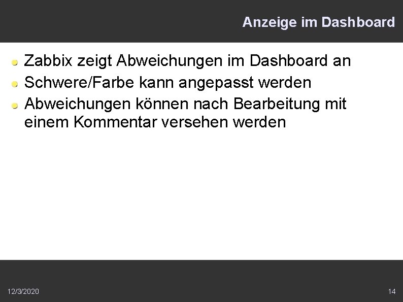 Anzeige im Dashboard Zabbix zeigt Abweichungen im Dashboard an Schwere/Farbe kann angepasst werden Abweichungen