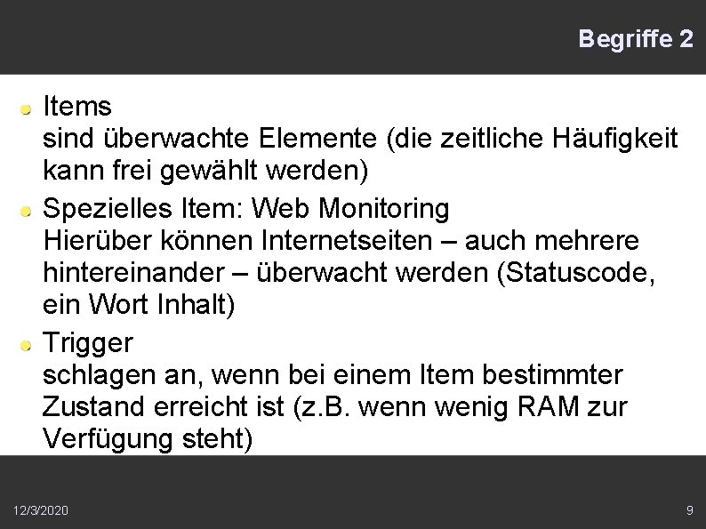 Begriffe 2 Items sind überwachte Elemente (die zeitliche Häufigkeit kann frei gewählt werden) Spezielles
