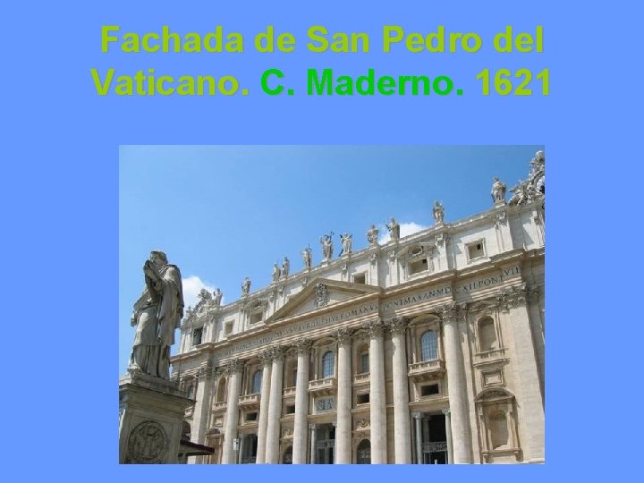 Fachada de San Pedro del Vaticano. C. Maderno. 1621 