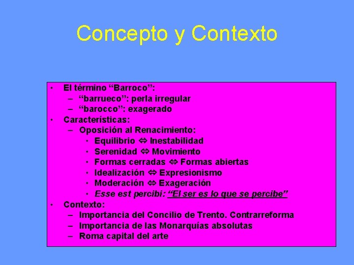 Concepto y Contexto • • • El término “Barroco”: – “barrueco”: perla irregular –