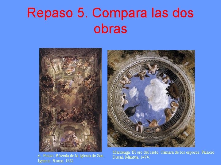 Repaso 5. Compara las dos obras A. Pozzo: Bóveda de la Iglesia de San