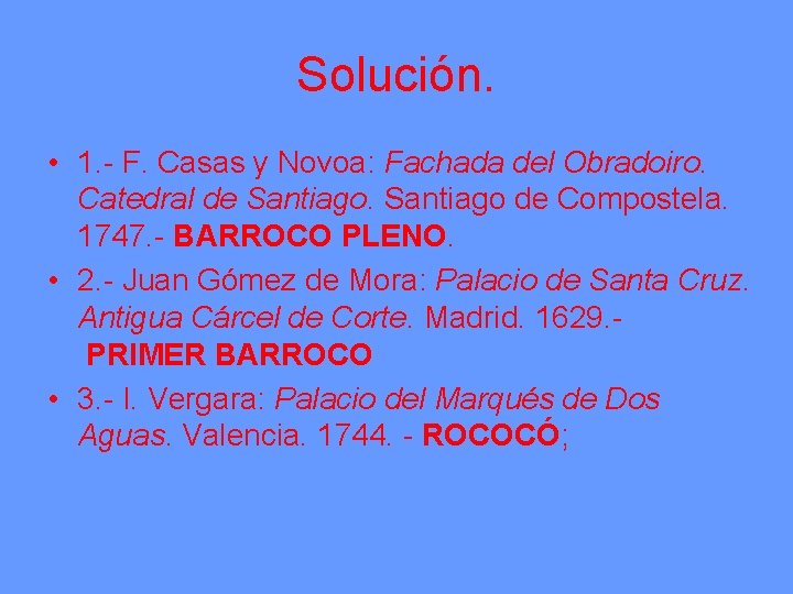 Solución. • 1. - F. Casas y Novoa: Fachada del Obradoiro. Catedral de Santiago