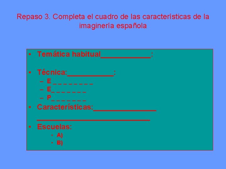 Repaso 3. Completa el cuadro de las características de la imaginería española • Temática