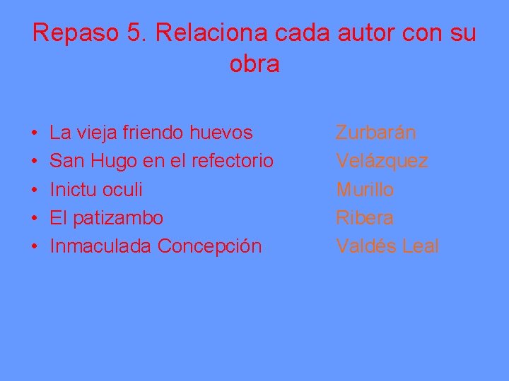 Repaso 5. Relaciona cada autor con su obra • • • La vieja friendo