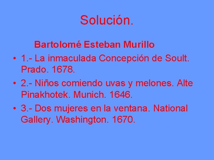 Solución. Bartolomé Esteban Murillo • 1. - La inmaculada Concepción de Soult. Prado. 1678.