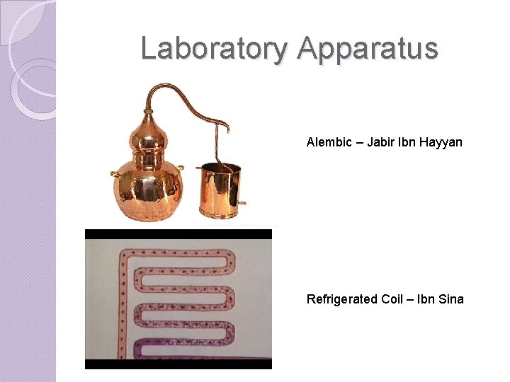 Laboratory Apparatus Alembic – Jabir Ibn Hayyan Refrigerated Coil – Ibn Sina 