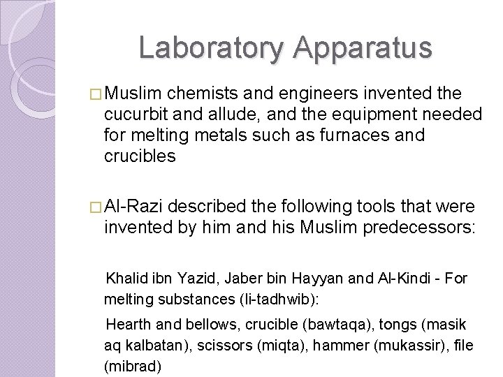Laboratory Apparatus � Muslim chemists and engineers invented the cucurbit and allude, and the