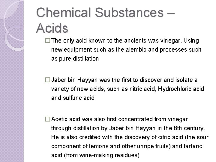 Chemical Substances – Acids � The only acid known to the ancients was vinegar.