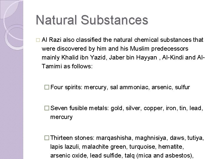 Natural Substances � Al Razi also classified the natural chemical substances that were discovered