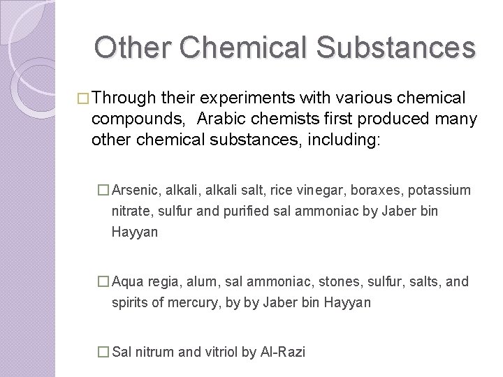 Other Chemical Substances � Through their experiments with various chemical compounds, Arabic chemists first
