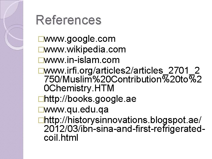 References �www. google. com �www. wikipedia. com �www. in-islam. com �www. irfi. org/articles 2/articles_2701_2