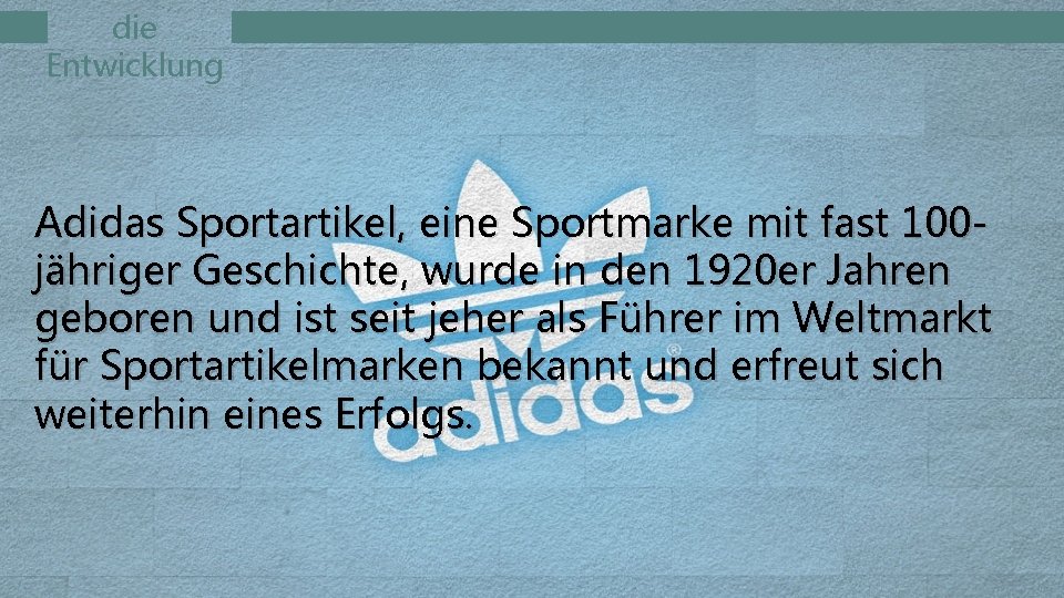 die Entwicklung Adidas Sportartikel, eine Sportmarke mit fast 100 jähriger Geschichte, wurde in den