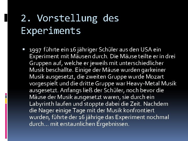 2. Vorstellung des Experiments 1997 führte ein 16 jähriger Schüler aus den USA ein