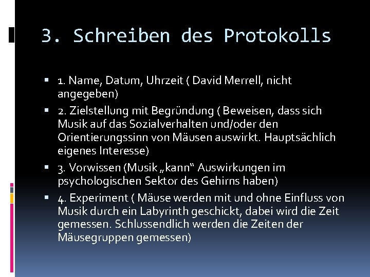 3. Schreiben des Protokolls 1. Name, Datum, Uhrzeit ( David Merrell, nicht angegeben) 2.