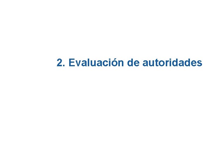 2. Evaluación de autoridades 