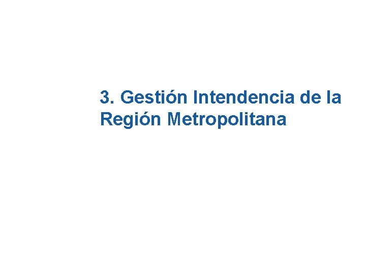 3. Gestión Intendencia de la Región Metropolitana 