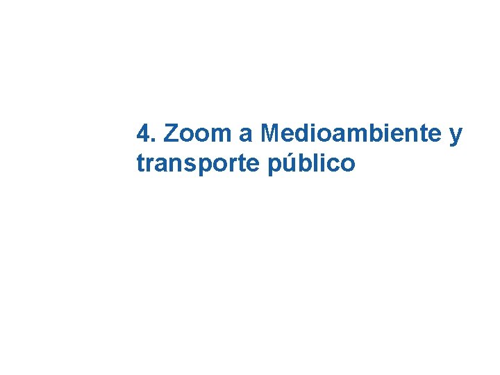 4. Zoom a Medioambiente y transporte público 