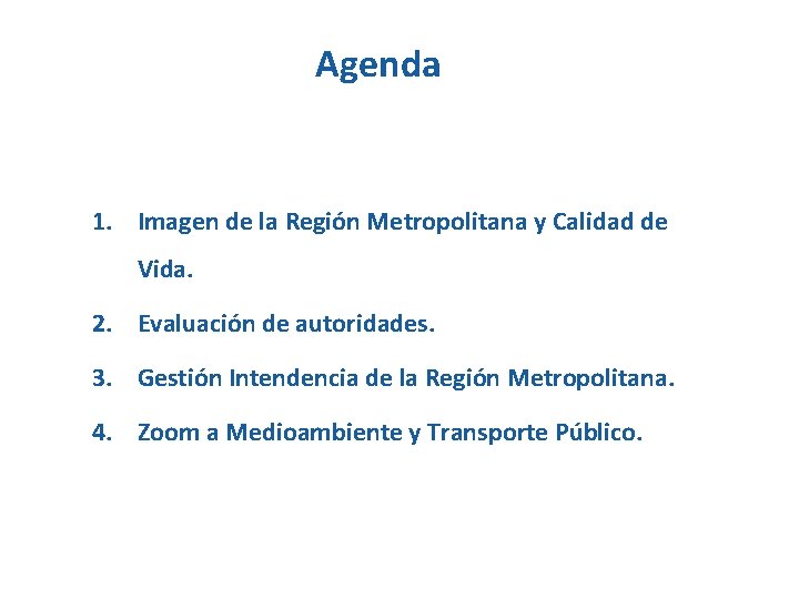 Agenda 1. Imagen de la Región Metropolitana y Calidad de Vida. 2. Evaluación de